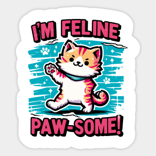 I'm Feline Pawsome Sticker